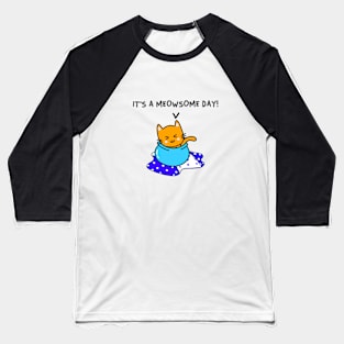 It's A Meowsome Day Baseball T-Shirt